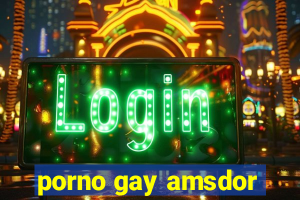 porno gay amsdor